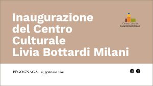 Inaugurazione Centro Culturale Livia Bottardi Milani